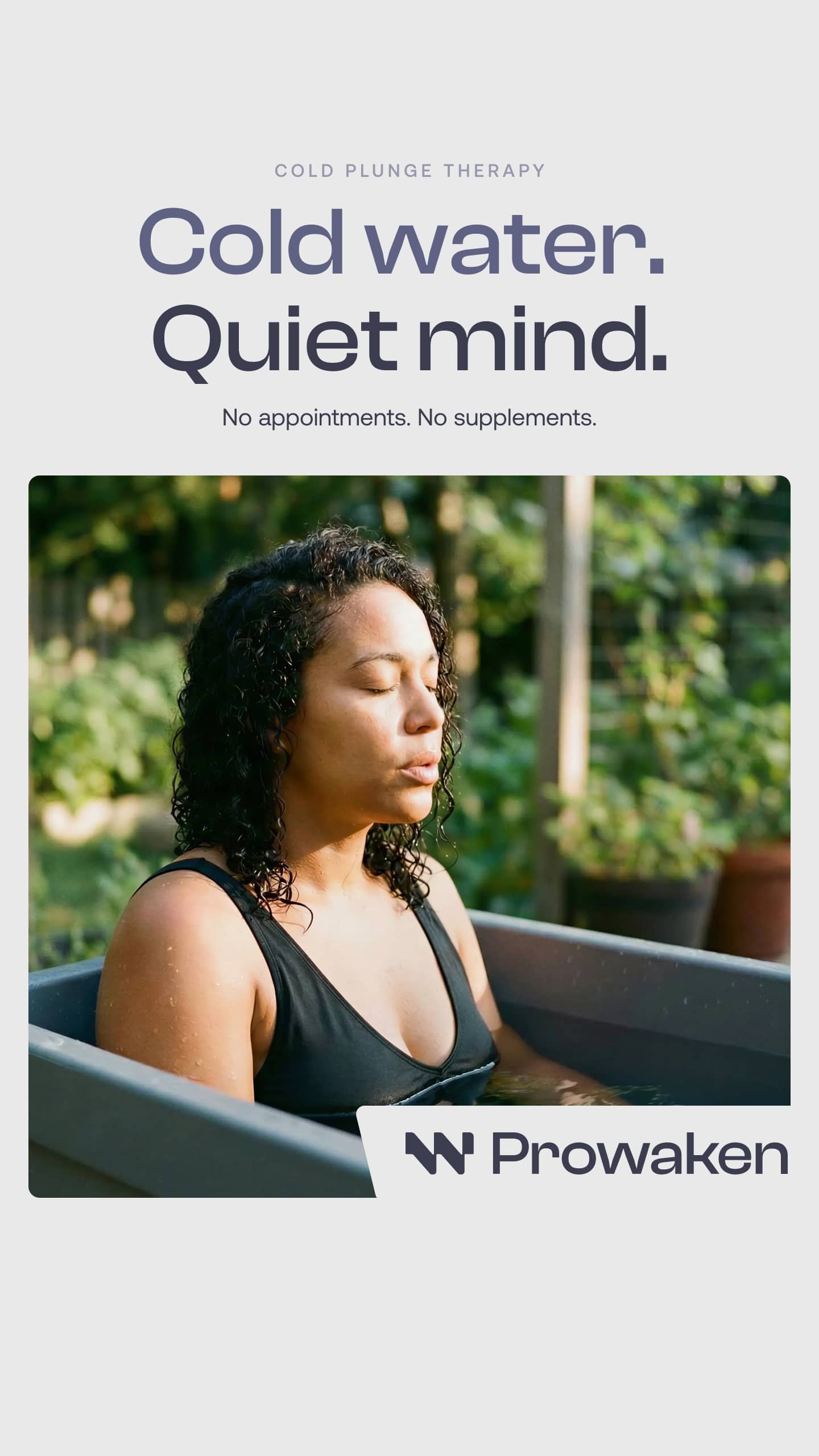 Prowaken 9:16 vertical ad: Cold water. Quiet mind.
